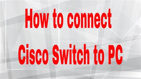 How To Connect Cisco Switch To Pc Part 6 Ccna 200 125 Routing And Switching Youtube