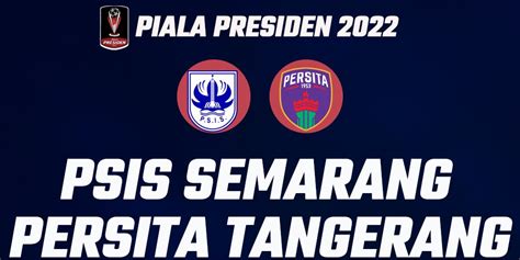 Piala Presiden Starting Xi Psis Semarang Vs Persita Tangerang