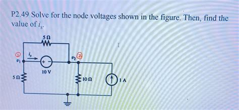 Solved P2 49 Solve For The Node Voltages Shown In The Chegg