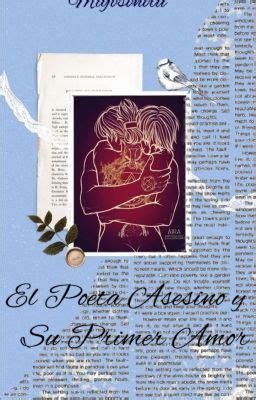 El Poeta Asesino Y Su Primer Amor El Primer Amor Nunca Se Olvida