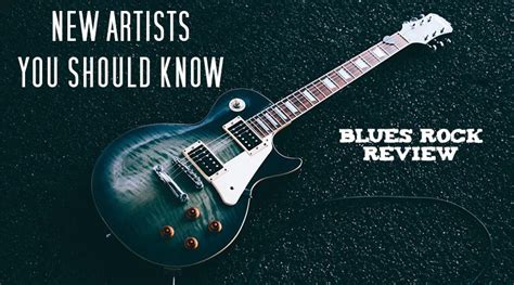 New Artists You Should Know (2020) - Blues Rock Review