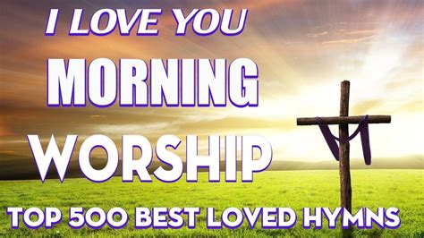 Good Morning With Praise And Worship Songs For Prayers Christian 365