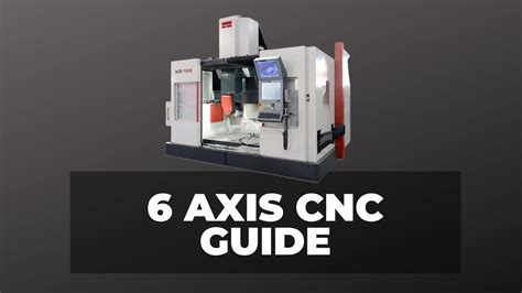 6 Axis Cnc The Complete Guide Cncsourced