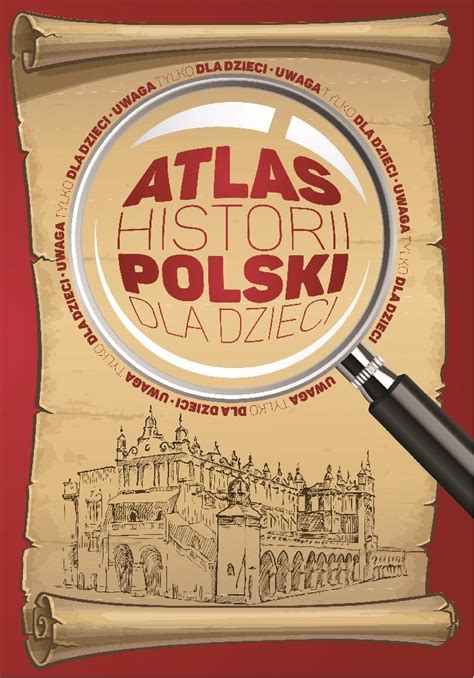 Atlas historii Polski dla dzieci Opracowanie zbiorowe Książka w Empik