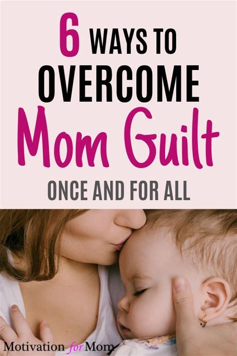 6 Ways To Overcome The Mom Guilt Once And For All Motivation For Mom