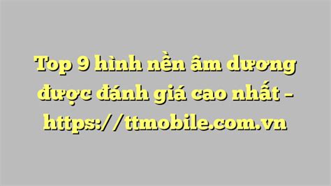 Top 9 hình nền âm dương được đánh giá cao nhất https ttmobile vn