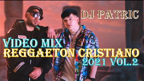 Video Mix Reggaeton Cristiano Vol Dj Patric Alex Zurdo Natan