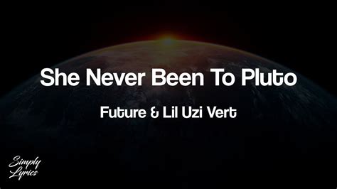 Future And Lil Uzi Vert She Never Been To Pluto Lyrics Youtube