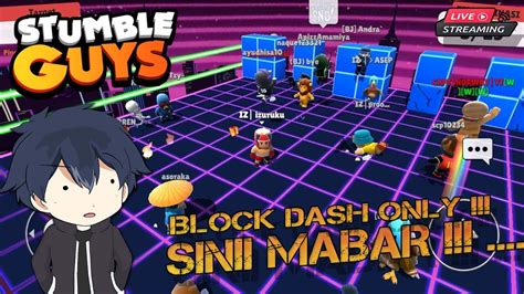 SENIN GUYS MABAR BLOCK DASH ONLY LAGI KITA STUMBLE GUYS YouTube