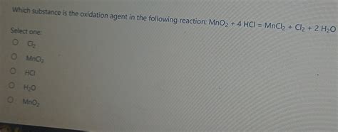 Solved Which Substance Is The Oxidation Agent In The Following