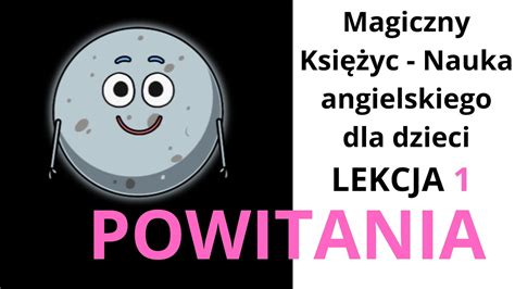 Magiczny Księżyc Nauka angielskiego dla dzieci Powitania YouTube