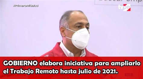 Gobierno Elabora Iniciativa Para Ampliarlo El Trabajo Remoto Hasta