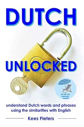 Dutch Unlocked Understand Dutch Words And Phrases Using The