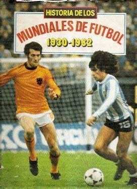 Historia De Los Mundiales De Futbol 1930 1982 Eric Lahmy Unknown