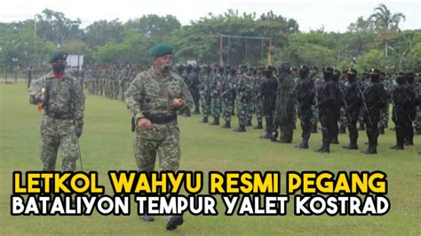 Letkol Inf Wahyu Nugroho Resmi Pegang Bataliyon Tempur Yalet Kostrad