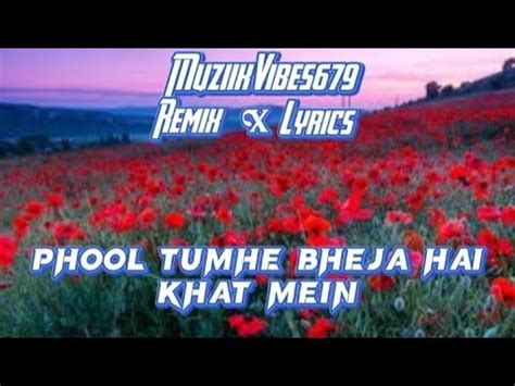 Phool Tumhe Bheja Hai Khat Mein Lyrics Muziikvibes Remix