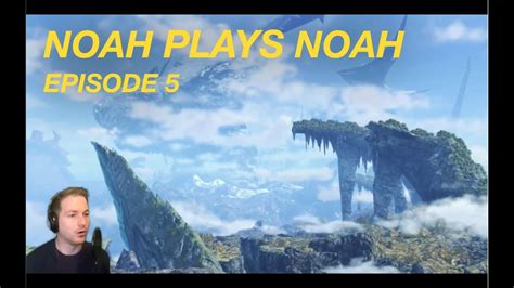 Zeon And Teach Hero Quests Ep 5 Noah Plays Noah In Xenoblade