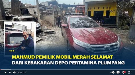 Sosok Mahmud Pemilik Mobil Merah Selamat Dari Kebakaran Depo Pertamina