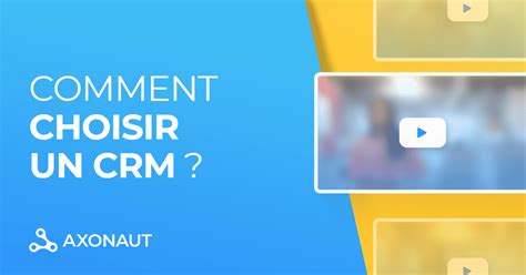 Comment Choisir Un Crm Blog Axonaut