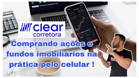 Como comprar ações e fundos imobiliários na corretora Clear pelo