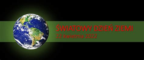 ZAINWESTUJ W NASZA PLANETĘ Światowy Dzień Ziemi 2022 Regionalna