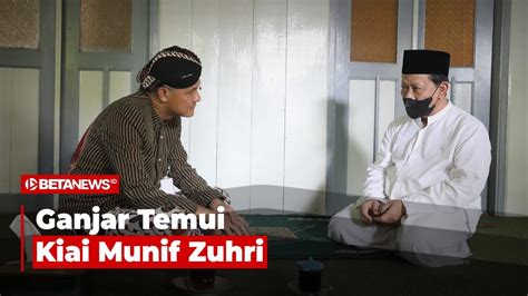 Ganjar Temui Kiai Munif Zuhri Di Ponpes Giri Kusumo Demak Youtube