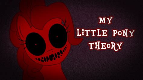 My Little Pony Theory Creepypasta