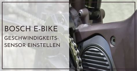Bosch E Bike Geschwindigkeitssensor einstellen Anleitung für Neulinge