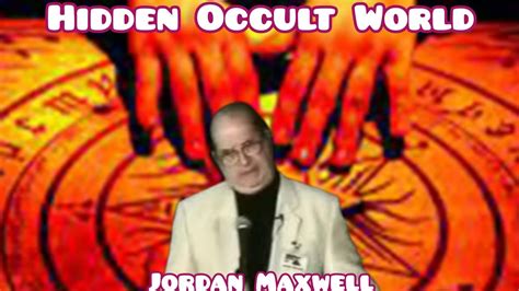 Jordan Maxwell Hidden Occult World Youtube