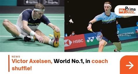 Victor Axelsen, World №1, in coach shuffle! | by MyPrimaBuzz | Medium