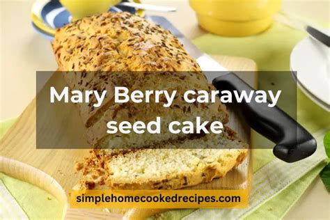 Healthy And Delicious Caraway Seed Cake Recipe By Mary Berry - Simple ...