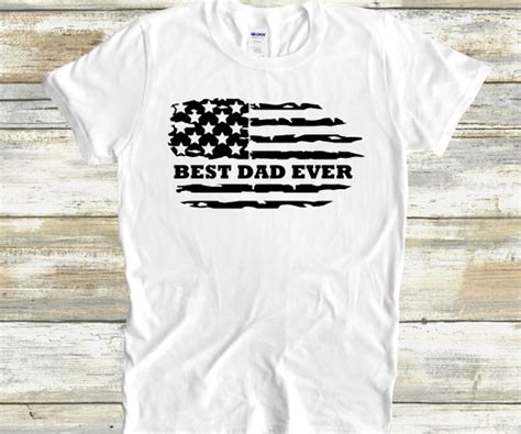 Dad Shirt Best Dad Ever American Flag Shirt T For Dad Etsy