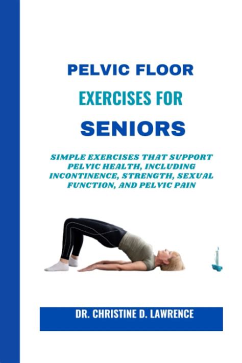 Pelvic Floor Exercises For Seniors Simple Exercises That Support Pelvic Health Including