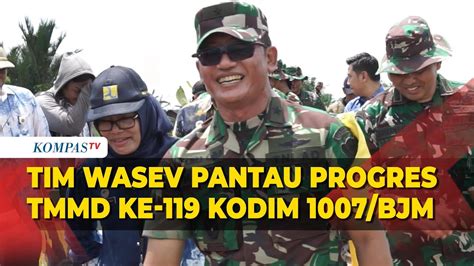 Pantau TMMD Ke 119 Di Banjarmasin Tim Wasev Kita Bahu Membahu