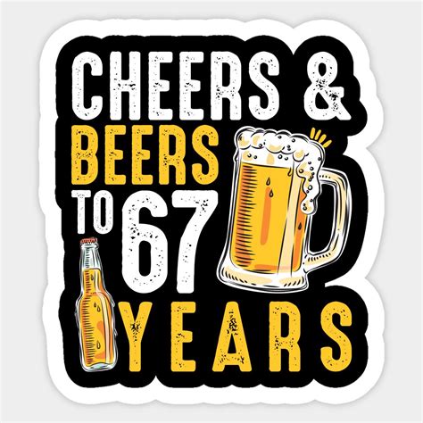 67th Birthday Ts Drinking Shirt For Men Or Women Cheers And Beers