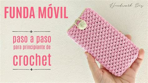 Cómo Tejer Funda A Crochet Para Móvil Adaptable A Otras Medidas Fundas De Ganchillo Bolsos