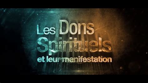 LES DONS SPIRITUELS ET LEUR MANIFESTATION Partie 1 YouTube