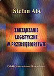 Zarządzanie Logistyczne w Przedsiębiorstwie Abt Stefan Książka w Empik