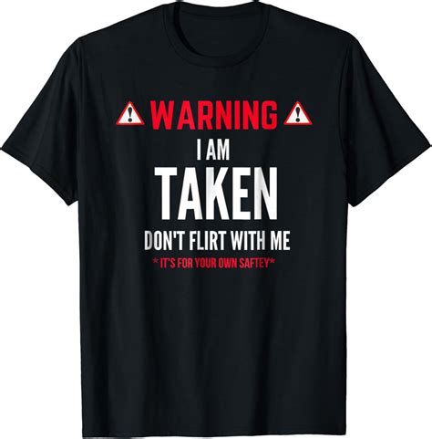 Funny T Im Taken T Shirt For Men Dont Flirt With Me