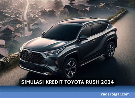 Tenor Hingga Tahun Begini Review Lengkap Toyota Rush Beserta