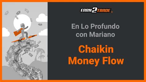 Qu Es El Indicador Chaikin Money Flow Aprende C Mo Funciona Youtube