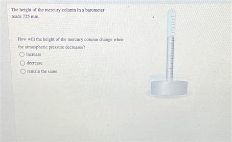 Solved The Height Of The Mercury Column In A Barometer Reads