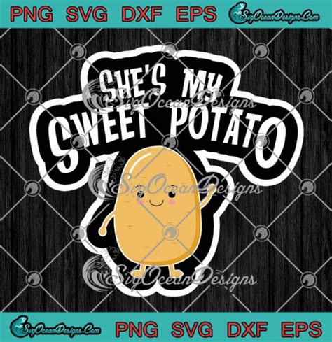 Shes My Sweet Potato Svg Cute Couples Thanksgiving Presents Svg Png