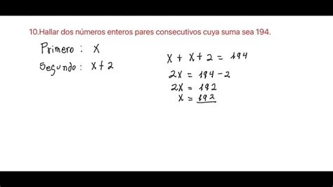 Hallar Dos Numeros Enteros Pares Consecutivos Cuya Suma Sea 194