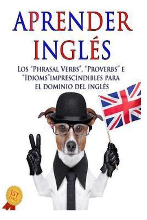 Aprender Ingl S Los Phrasal Verbs Idioms Y Proverbs