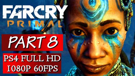 Far Cry Primal Gameplay Walkthrough Part 8 No Commentary Ps4 Gameplay