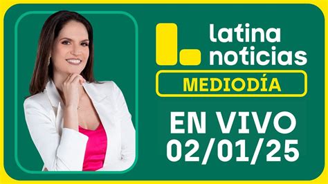 LATINA NOTICIAS EDICIÓN MEDIODÍA JUEVES DE ENERO DEL YouTube
