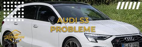 Häufige Probleme mit dem Audi S3 Detaillierte Antwort