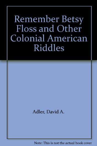 Remember Betsy Floss And Other Colonial American Riddles By Adler David A Very Good Hardcover