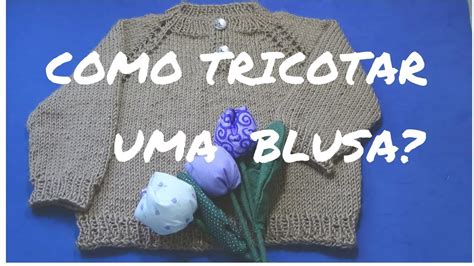 Como Tricotar Uma Blusa De Tric Parte Tricota Curitiba Youtube